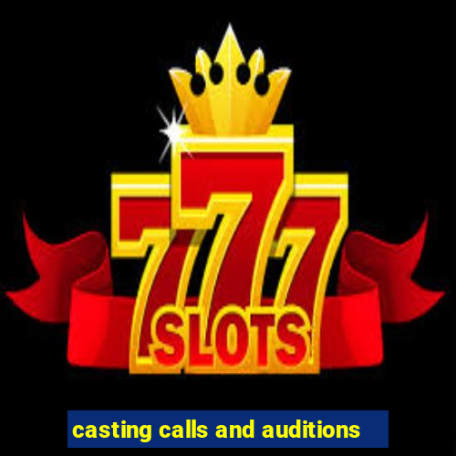 casting calls and auditions